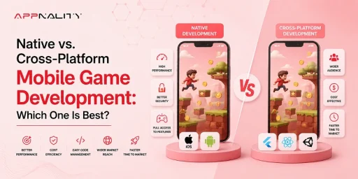 Native vs. Cross-Platform Mobile Game Development Which One Is Best