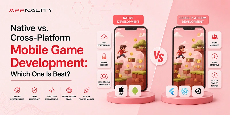 Native vs. Cross-Platform Mobile Game Development Which One Is Best