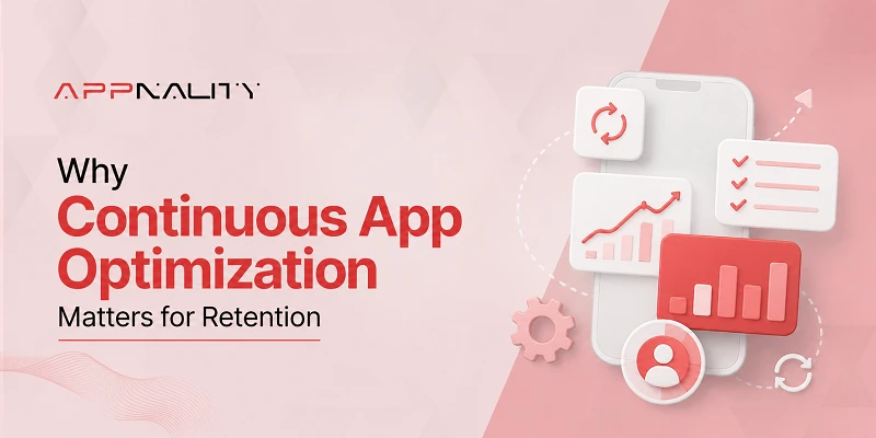 Why Continuous App Optimization Matters for Retention